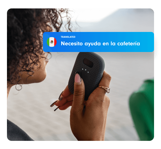 A staff member hears an english message being translated to spanish, “Necesito ayuda en la cafetería”.